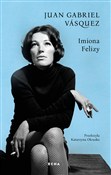 Książka : Imiona Fel... - Juan Gabriel Vásquez