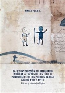 Picture of La reconstrucción del imaginario indígena a través de los Títulos primordiales de los pueblos nahuas