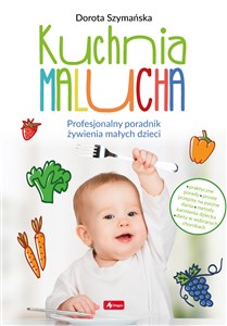 Picture of Kuchnia malucha. Profesjonalny poradnik żywienia małych dzieci