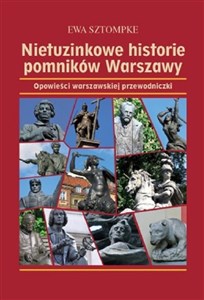 Picture of Nietuzinkowe historie pomników Warszawy Opowieści warszawskiej przewodniczki