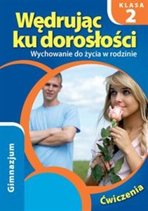 Picture of Wędrując ku dorosłości 2 Wychowanie do życia w rodzinie Ćwiczenia Gimnazjum