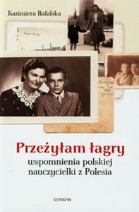 Picture of Przeżyłam łagry Wspomnienia polskiej nauczycielki z Polesia