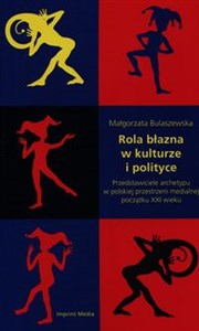 Picture of Rola błazna w kulturze i polityce Przedstawiciele archetypu w polskiej przestrzeni medialnej początku XXI wieku