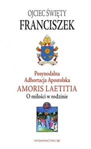 Picture of Postsynodalna Adhortacja Apostolska Amoris Laetitia O miłości w rodzinie