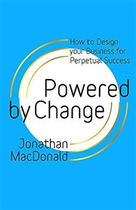 Picture of Powered by Change: How to design your business for perpetual success