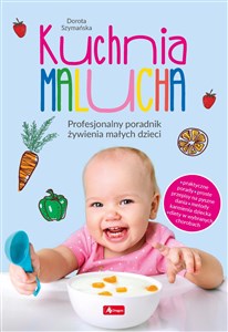 Picture of Kuchnia malucha Profesjonalny poradnik żywienia małych dzieci