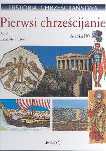 Obrazek Historia chrześcijaństwa T 1 Pierwsi chrześcijanie od roku 180