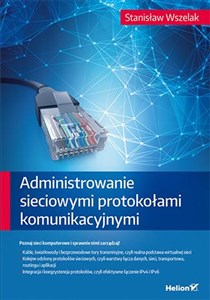 Picture of Administrowanie sieciowymi protokołami komunikacyjnymi