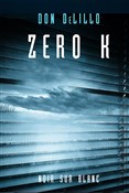 Zero K - Don DeLillo -  Polish Bookstore 
