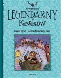 Obrazek Legendarny Kraków Podania, legendy i opowieści Królewskiego Miasta