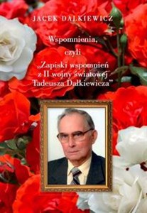 Obrazek Wspomnienia, czyli Zapiski wspomnień z II wojny światowej Tadeusza Dalkiewicza