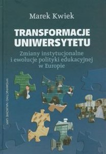 Picture of Transformacje uniwersytetu Zmiany instytucjonalne i ewolucje polityki edukacyjnej w Europie