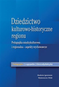 Obrazek Dziedzictwo kulturowo- historyczne regionu Pedagogika międzykulturowa i regionalna - aspekty dydaktyczne