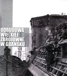 Obrazek Odbudowa Wielkiej Zbrojowni w Gdańsku