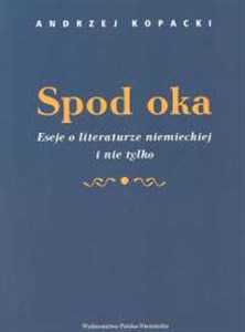 Picture of Spod oka Eseje o literaturze niemieckiej i nie tylko