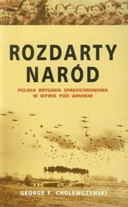 Picture of Rozdarty naród Polska brygada spadochronowa w bitwie pod Arnhem