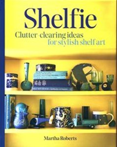 Obrazek Shelfie Clutter-clearing ideas for stylish shelf art