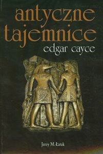 Obrazek Antyczne tajemnice Edgar Cayce Na bazie ridingów Edgara Caycego