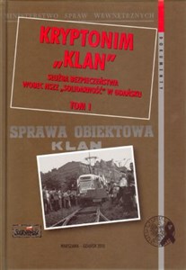 Obrazek Kryptonim "Klan" Służba bezpieczeństwa wobec NSZZ "Solidarność" w Gdańsku