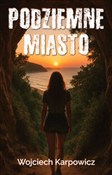 Zobacz : Podziemne ... - Wojciech Karpowicz