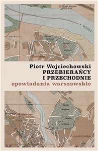 Picture of Przebierańcy i przechodnie opowiadania warszawskie
