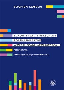 Obrazek Zdrowie i życie seksualne Polek i Polaków w wieku 50-74 lat w 2017 roku Perspektywa starzejącego się społeczeństwa
