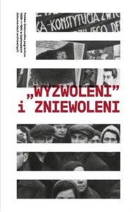 Picture of Wyzwoleni i zniewoleni Polsko-białoruskie pogranicze 1939-1941 w białoruskich dokumentach archiwalnych
