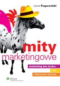 Picture of Mity marketingowe Marketing bez bzdur, iluzji i fałszywych założeń