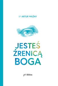 Picture of Jesteś źrenicą Boga