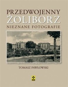 Picture of Przedwojenny Żoliborz Nieznane fotografie