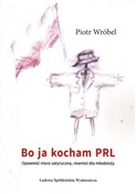 Bo ja koch... - Piotr Wróbel -  books in polish 