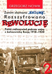 Picture of Zanim Złamano Enigmę rozszyfrowano Rewolucję Polski radiowywiad podczas wojny z bolszewicką Rosją 1918-1920