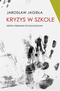 Obrazek Kryzys w szkole Krótki poradnik psychologiczny