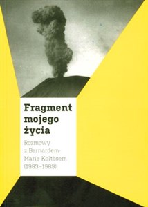 Obrazek Fragment mojego życia Rozmowy z Bernardem-Marie Koltesem 1983-1989