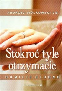 Picture of Stokroć tyle otrzymacie Homilie ślubne