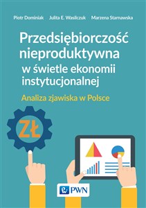 Obrazek Przedsiębiorczość nieproduktywna w świetle ekonomii instytucjonalnej Analiza zjawiska w Polsce