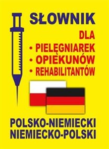 Obrazek Słownik dla pielęgniarek - opiekunów - rehabilitantów polsko-niemiecki • niemiecko-polski
