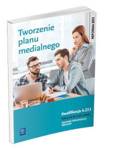 Obrazek Tworzenie planu medialnego A.27.3. Podręcznik do nauki zawodu Technik organizacji reklamy Szkoły ponadgimnazjalne