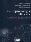 Zobacz : Neuropsych... - Maria Pąchalska, Bozydar L.J. Kaczmarek, Juri D. Kropotov