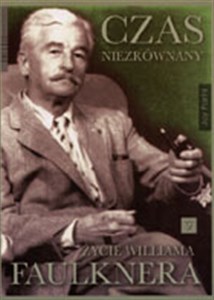 Picture of Czas niezrównany Życie Williama Faulknera