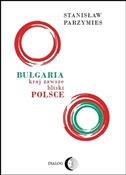 Polska książka : Bułgaria -... - Stanisław Parzymies