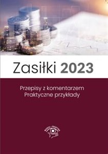 Picture of Zasiłki 2023 Przepisy z komentarzem Praktyczne przykłady. Stan prawny maj, wydanie po nowelizacji Kodeksu pracy z