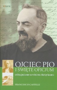 Picture of Ojciec Pio i Święte Oficjum Odtajnione archiwa Watykanu