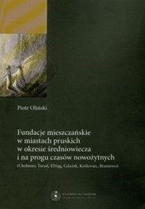 Obrazek Fundacje mieszczańskie w miastach pruskich w okresie średniowiecza i na progu czasów nowożytnych
