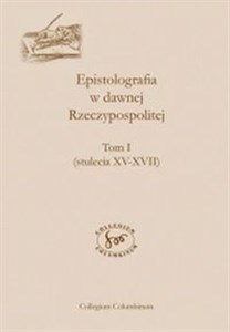 Obrazek Epistolografia w dawnej Rzeczypospolitej Tom 1-2