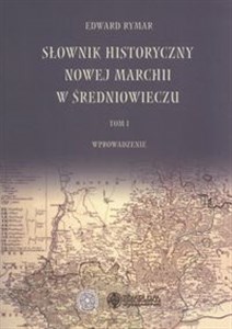 Picture of Słownik historyczny Nowej Marchii w średniowieczu Tom 1 Wprowadzenie