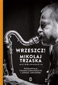 polish book : Wrzeszcz! ... - Mikołaj Trzaska, Janusz Jabłoński, Tomasz Gregorczyk