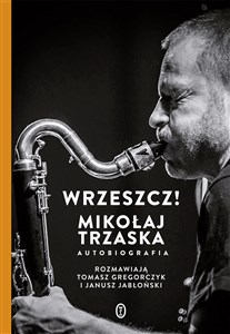 Obrazek Wrzeszcz! Mikołaj Trzaska Autobiografia