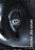 Sztuka dla... - Robert Ostrowski-Jagoda -  books in polish 