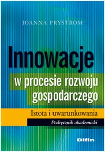 Picture of Innowacje w procesie rozwoju gospodarczego Istota i uwarunkowania Podręcznik akademicki